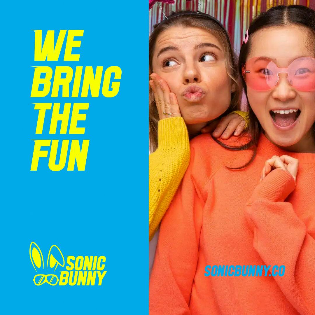 Social Media graphic for Sonic Bunny that says "We bring the fun" with 2 women smiling wearing bright colors. One woman is wearing pink glasses, while the other is wearing a star headband.