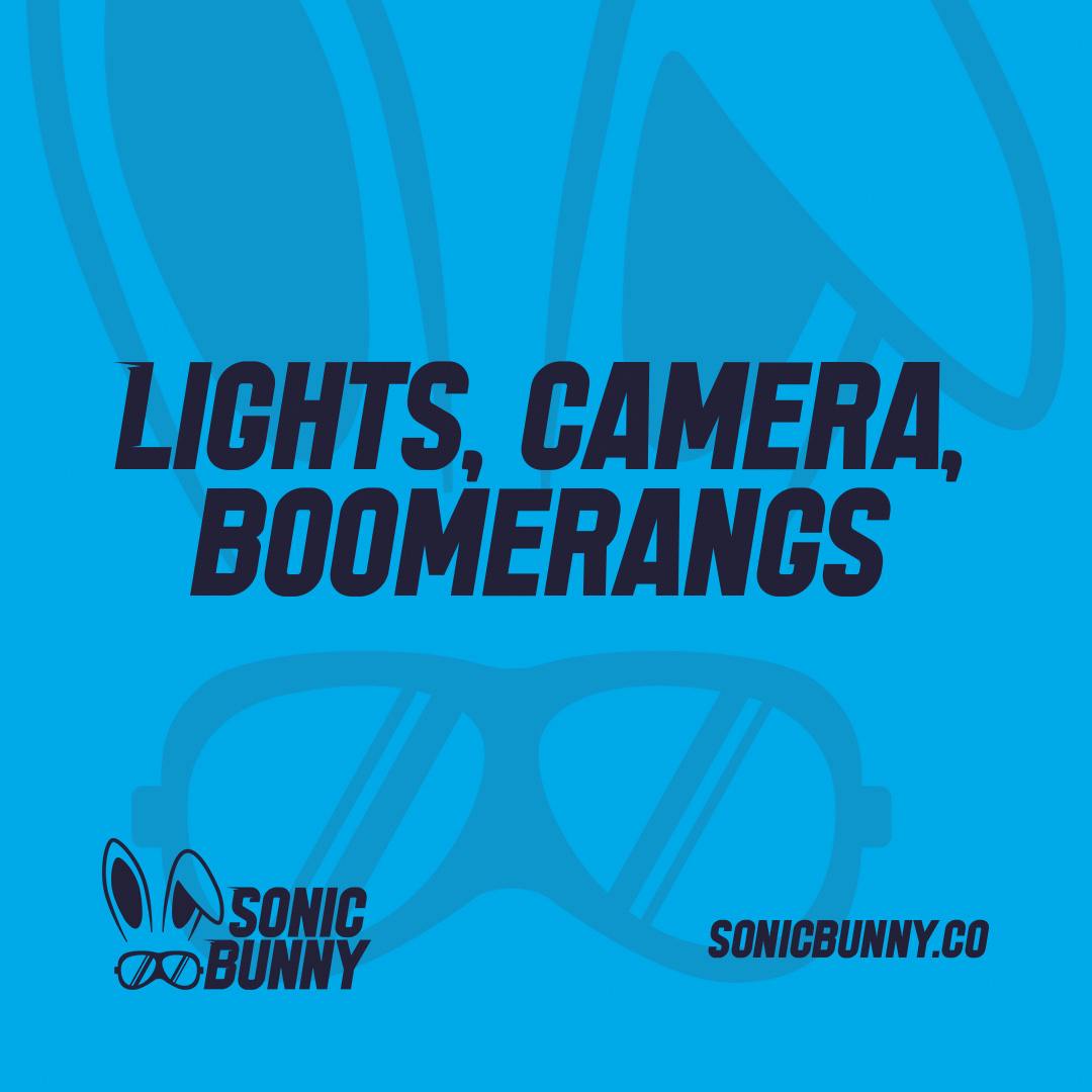 Social Media graphic for Sonic Bunny that says "Lights, Camera, Boomerangs."